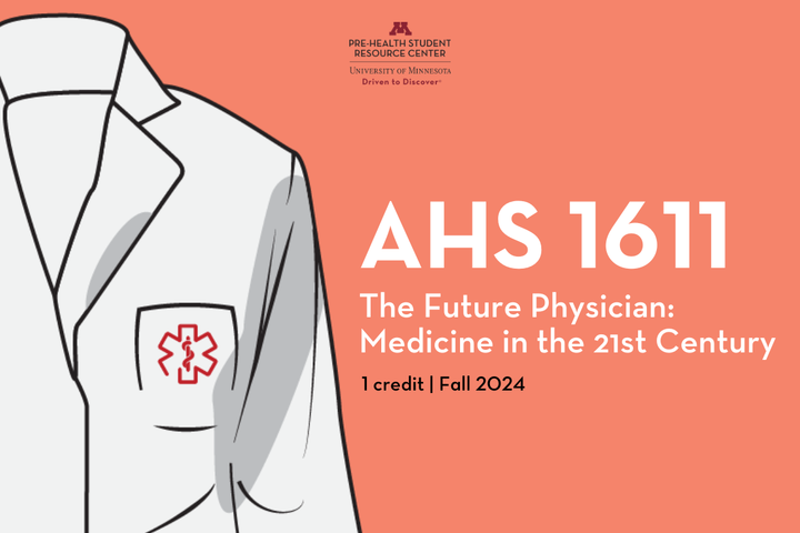 A.H.S. 1611: The Future Physician - Medicine in the 21st Century. 1 credit, offered fall 2024
